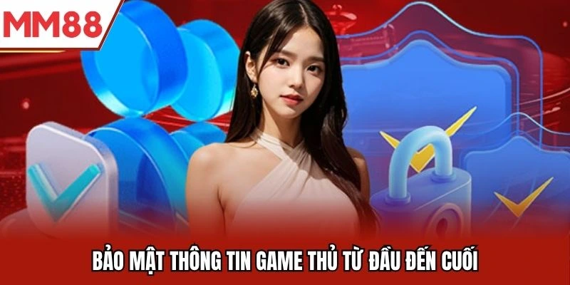 Bảo mật thông tin game thủ từ đầu đến cuối
