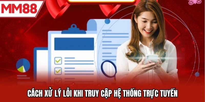 Cách xử lý lỗi khi truy cập hệ thống trực tuyến