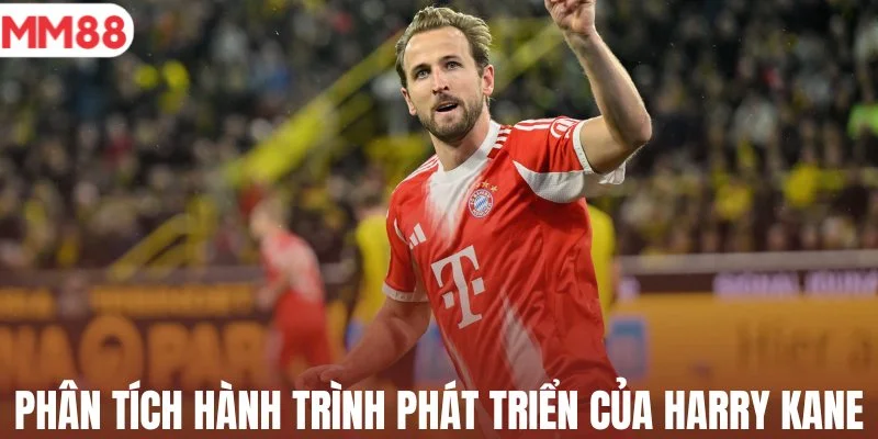 Phân tích hành trình phát triển của Harry Kane